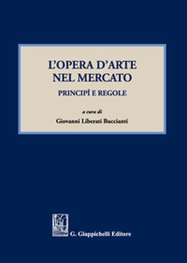 L'opera d'arte nel mercato. Principi e regole - Librerie.coop L'opera d'arte nel mercato. Principi e regole - Librerie.coop