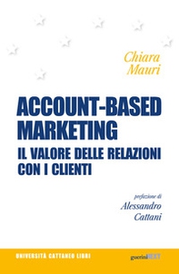 Account-based marketing. Il valore delle relazioni con i clienti - Librerie.coop