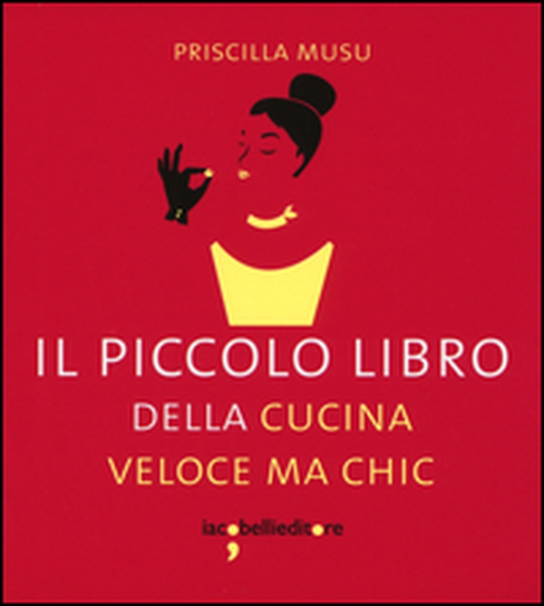 Il piccolo libro della cucina veloce ma chic - Librerie.coop Il piccolo libro della cucina veloce ma chic - Librerie.coop