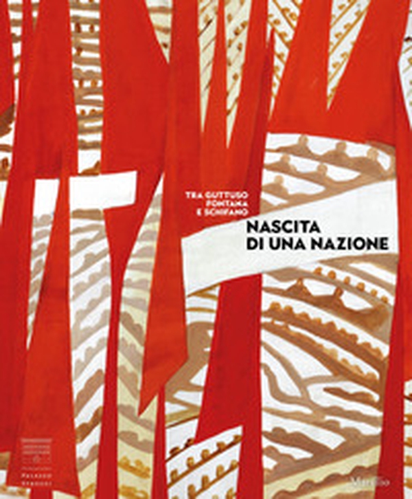 Nascita di una nazione. Arte italiana dal dopoguerra al Sessantotto - Librerie.coop Nascita di una nazione. Arte italiana dal dopoguerra al Sessantotto - Librerie.coop