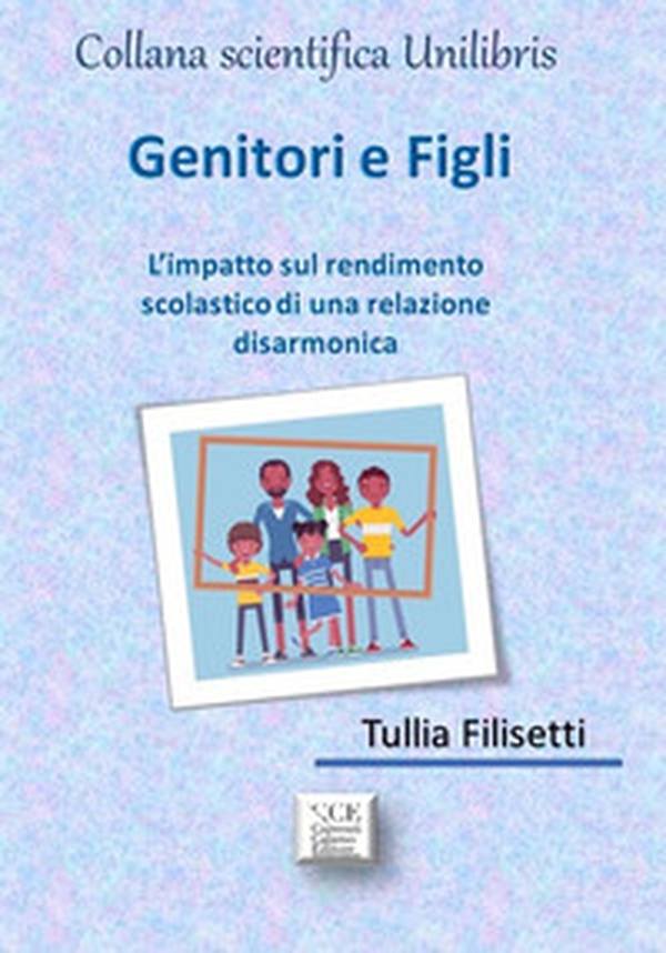 Genitori e figli. L'impatto sul rendimento scolastico di una relazione disarmonica - Librerie.coop Genitori e figli. L'impatto sul rendimento scolastico di una relazione disarmonica - Librerie.coop