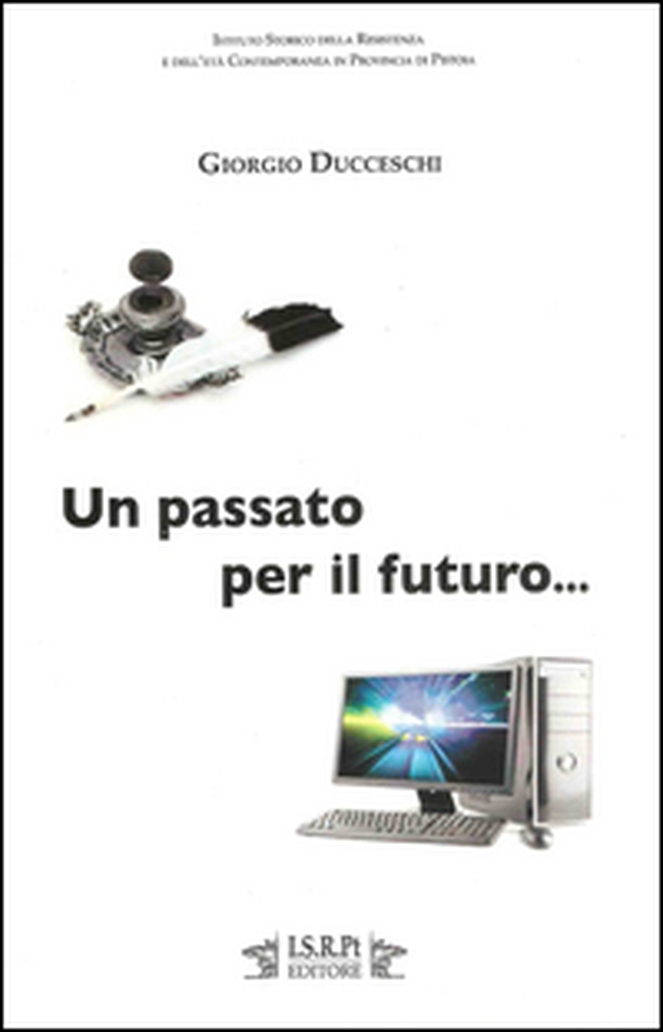 Un passato per il futuro... Da «Voci amiche». Interventi di Giorgio Ducceschi - Librerie.coop Un passato per il futuro... Da «Voci amiche». Interventi di Giorgio Ducceschi - Librerie.coop