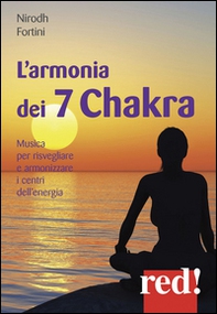 L'armonia dei 7 Chakra. Musica per risvegliare e armonizzare i centri dell'energia. CD Audio - Librerie.coop
