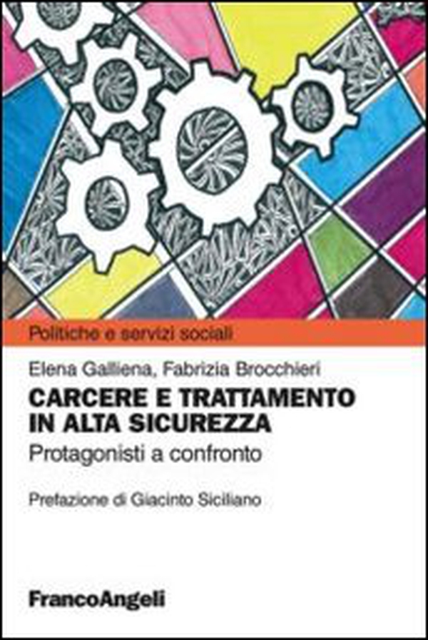 Carcere e trattamento in alta sicurezza. Protagonisti a confronto - Librerie.coop Carcere e trattamento in alta sicurezza. Protagonisti a confronto - Librerie.coop