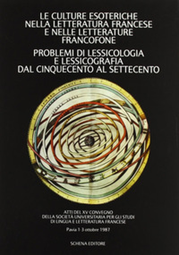 Le culture esoteriche nella letteratura francese e nelle letterature francofone. Problemi di lessicologia e lessicografia dal Cinquecento al Settecento - Librerie.coop Le culture esoteriche nella letteratura francese e nelle letterature francofone. Problemi di lessicologia e lessicografia dal Cinquecento al Settecento - Librerie.coop