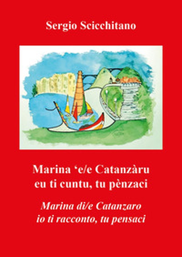 Marina 'e/e Catanzàru. Eu ti cuntu, tu penzaci-Marina di/e Catanzaro. Io ti racconto, tu pensaci - Librerie.coop Marina 'e/e Catanzàru. Eu ti cuntu, tu penzaci-Marina di/e Catanzaro. Io ti racconto, tu pensaci - Librerie.coop