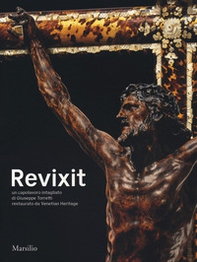 Revixit. Un capolavoro intagliato di Giuseppe Torretti restaurato da Venetian Heritage - Librerie.coop