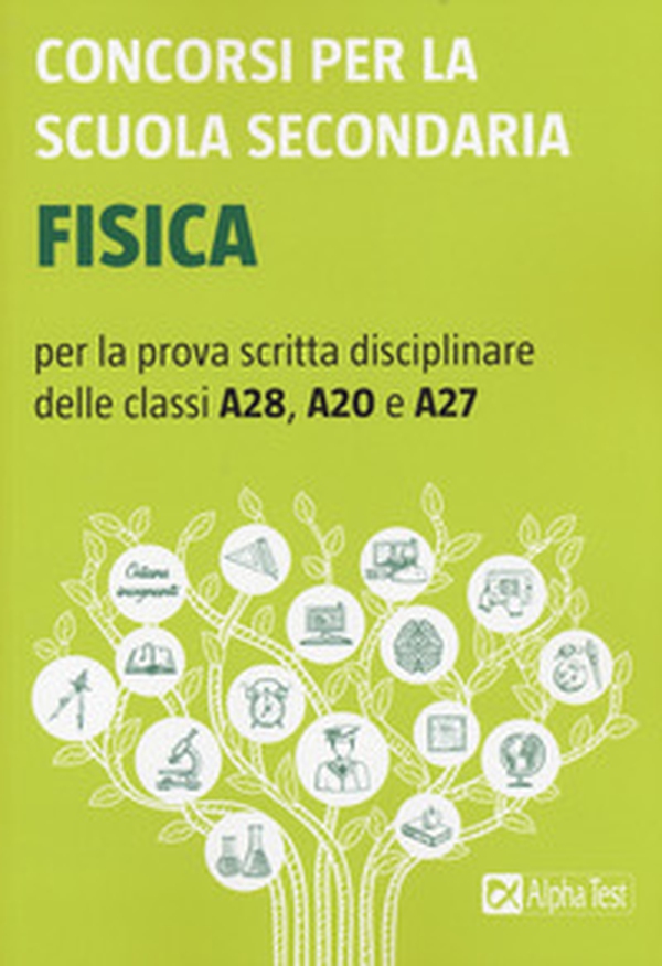 Concorsi per la scuola secondaria. Fisica per la prova scritta disciplinare delle classi A28, A20 e A27 - Librerie.coop Concorsi per la scuola secondaria. Fisica per la prova scritta disciplinare delle classi A28, A20 e A27 - Librerie.coop