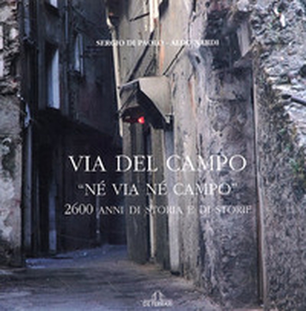 Via del Campo. «Né via né campo». 2600 anni di storia e di storie - Librerie.coop Via del Campo. «Né via né campo». 2600 anni di storia e di storie - Librerie.coop