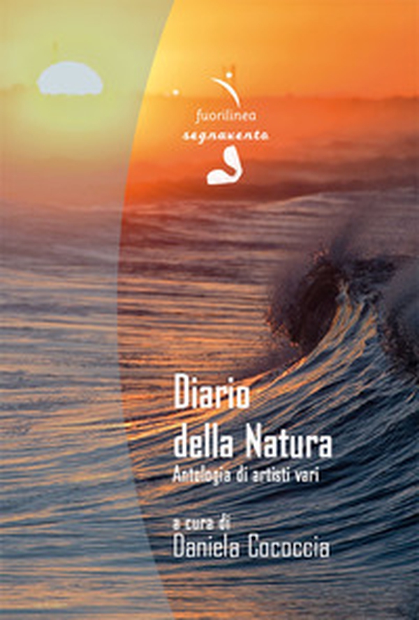 Diario della natura. Antologia di artisti vari - Librerie.coop Diario della natura. Antologia di artisti vari - Librerie.coop