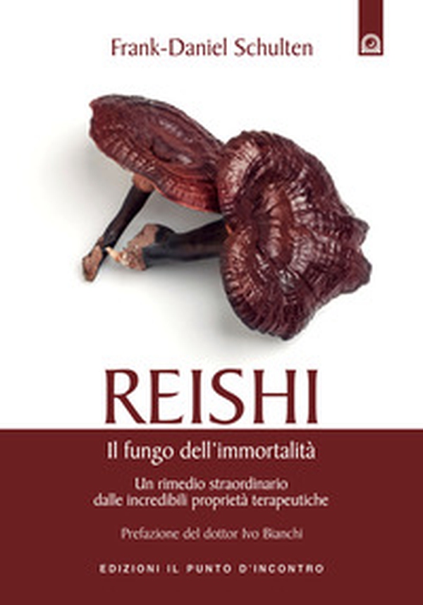 Reishi. Il fungo dell'immortalità. Un rimedio straordinario dalle miracolose proprietà terapeutiche - Librerie.coop Reishi. Il fungo dell'immortalità. Un rimedio straordinario dalle miracolose proprietà terapeutiche - Librerie.coop
