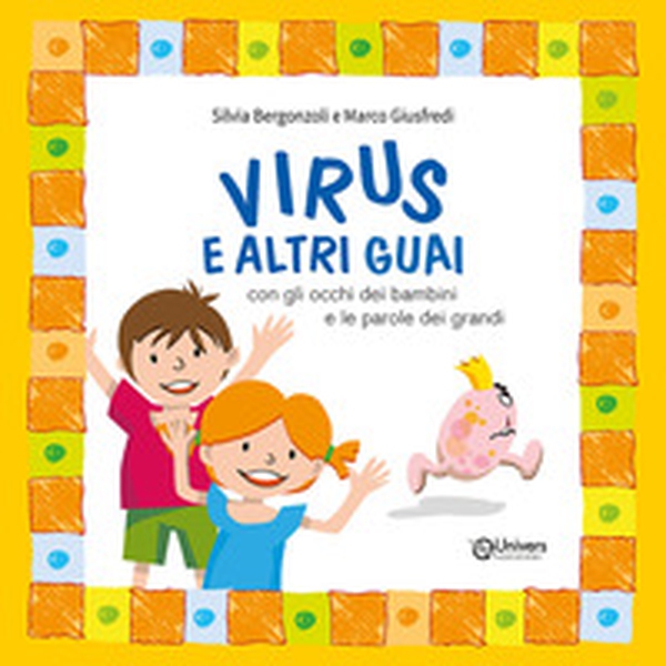 Virus e altri guai con gli occhi dei bambini e le parole dei grandi - Librerie.coop Virus e altri guai con gli occhi dei bambini e le parole dei grandi - Librerie.coop