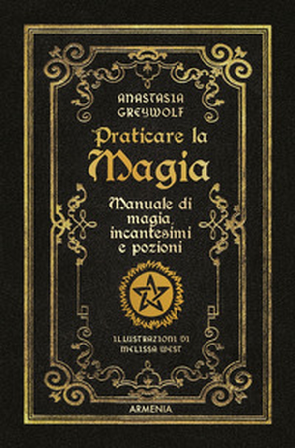 Praticare la magia. Manuale di magia, incantesimi e pozioni - Librerie.coop Praticare la magia. Manuale di magia, incantesimi e pozioni - Librerie.coop
