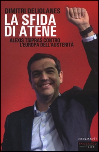 La sfida di Atene. Alexis Tsipras contro l'Europa dell'austerità - Librerie.coop