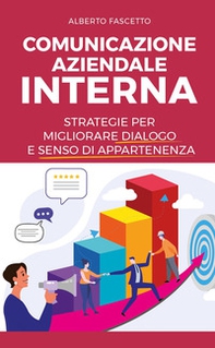 Comunicazione aziendale interna. Strategie per migliorare dialogo e senso di appartenenza - Librerie.coop