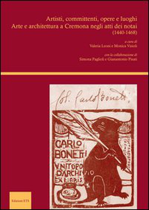 Artisti, committenti, opere e luoghi. Arte e architettura a Cremona negli atti dei notai (1440-1468) - Librerie.coop Artisti, committenti, opere e luoghi. Arte e architettura a Cremona negli atti dei notai (1440-1468) - Librerie.coop