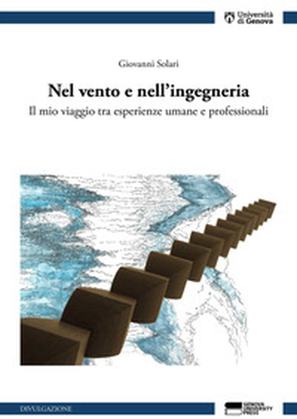 Nel vento e nell'ingegneria. Il mio viaggio tra esperienze umane e professionali - Librerie.coop Nel vento e nell'ingegneria. Il mio viaggio tra esperienze umane e professionali - Librerie.coop
