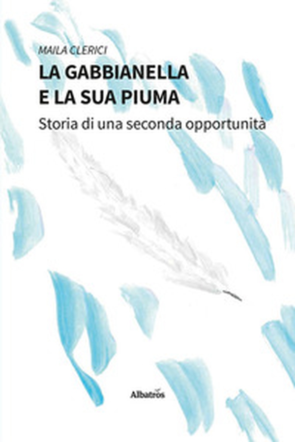 La gabbianella e la sua piuma. Storia di una seconda opportunità - Librerie.coop La gabbianella e la sua piuma. Storia di una seconda opportunità - Librerie.coop