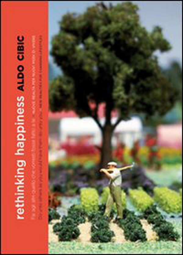 Rethinking happiness. Fai agli altri quello che vorresti fosse fatto a te. Ediz. italiana e inglese - Librerie.coop Rethinking happiness. Fai agli altri quello che vorresti fosse fatto a te. Ediz. italiana e inglese - Librerie.coop