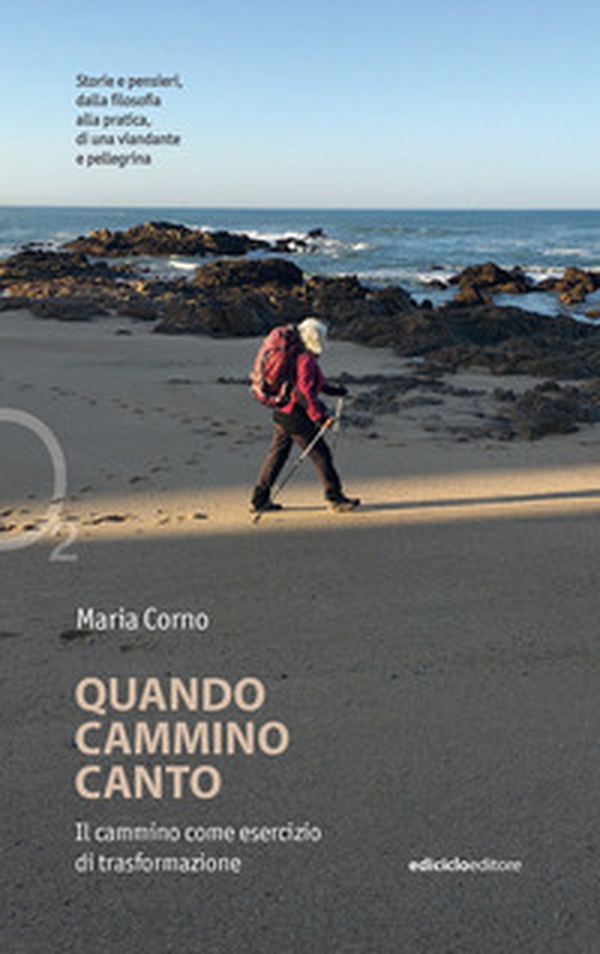 Quando cammino canto. Il cammino come esercizio di trasformazione - Librerie.coop Quando cammino canto. Il cammino come esercizio di trasformazione - Librerie.coop