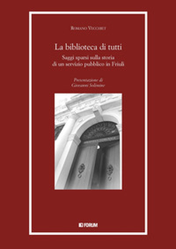 La biblioteca di tutti. Saggi spersi sulla storia di un servizio pubblico in Friuli - Librerie.coop La biblioteca di tutti. Saggi spersi sulla storia di un servizio pubblico in Friuli - Librerie.coop