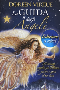 La guida degli angeli. 365 messaggi angelici per sollevare, guarire e aprire il tuo cuore - Librerie.coop