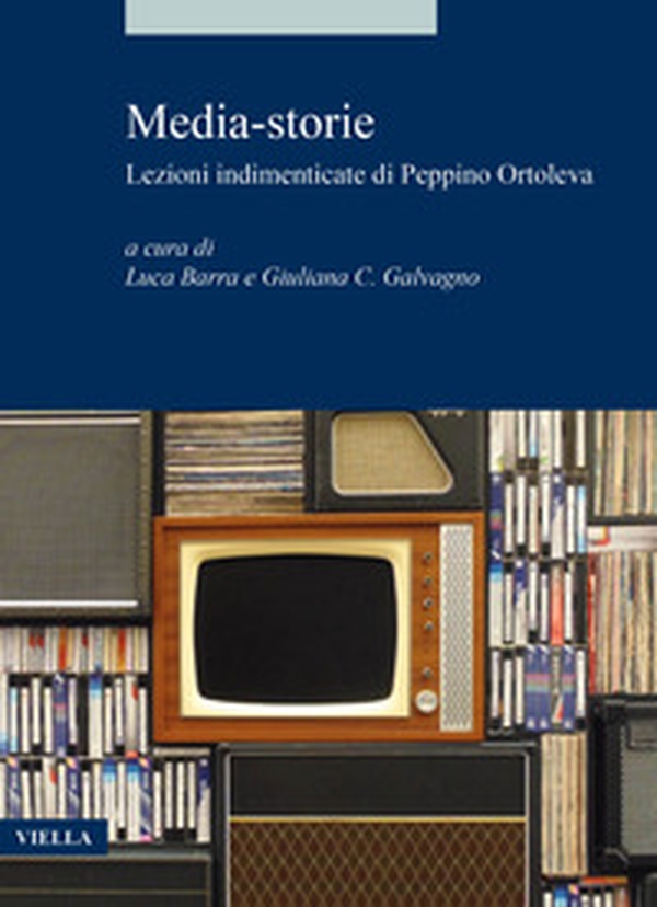 Media-storie. Lezioni indimenticate di Peppino Ortoleva - Librerie.coop Media-storie. Lezioni indimenticate di Peppino Ortoleva - Librerie.coop