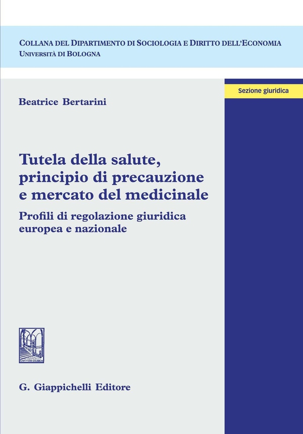 Tutela della salute, principio di precauzione e mercato del medicinale - Librerie.coop Tutela della salute, principio di precauzione e mercato del medicinale - Librerie.coop