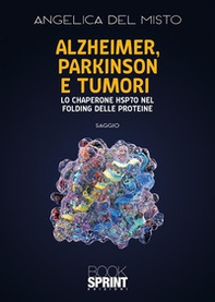 Alzheimer, Parkinson e tumori. Lo chaperone HSP70 nel folding delle proteine - Librerie.coop