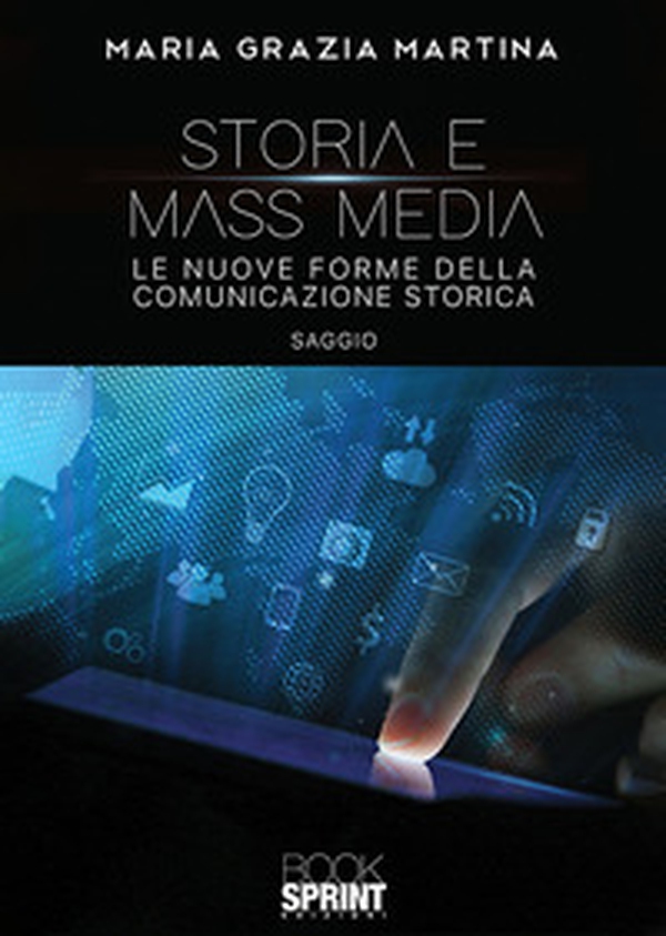 Storia e mass media. Le nuove forme della comunicazione storica - Librerie.coop Storia e mass media. Le nuove forme della comunicazione storica - Librerie.coop