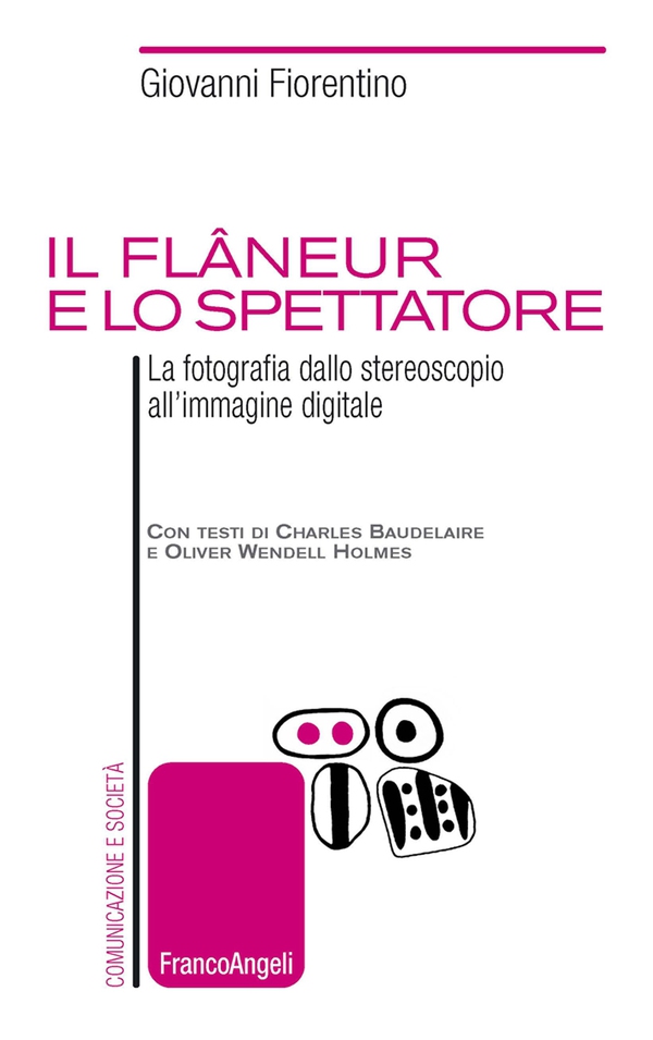 Il flaneur e lo spettatore. La fotografia dallo stereoscopio all'immagine digitale - Librerie.coop Il flaneur e lo spettatore. La fotografia dallo stereoscopio all'immagine digitale - Librerie.coop