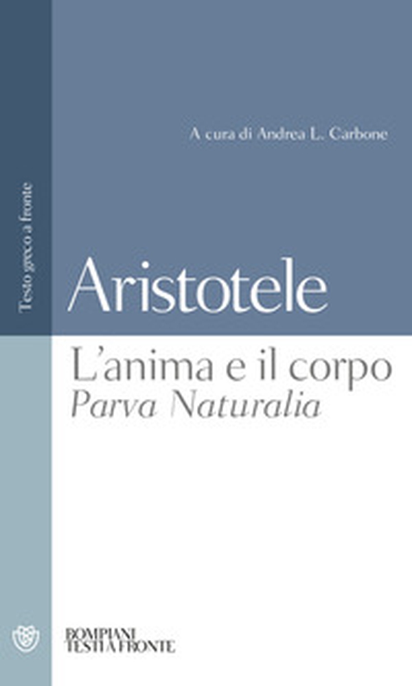 L'anima e il corpo-Parva Naturalia. Testo greco a fronte - Librerie.coop L'anima e il corpo-Parva Naturalia. Testo greco a fronte - Librerie.coop