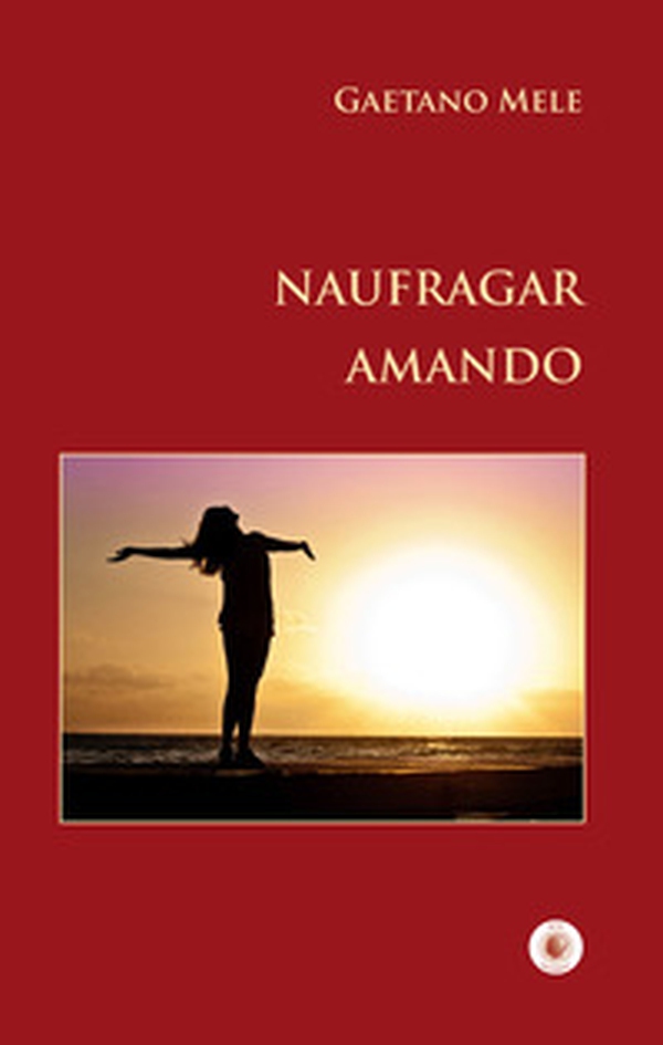 Naufragar amando - Librerie.coop Naufragar amando - Librerie.coop