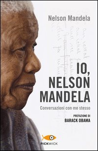 Io, Nelson Mandela. Conversazioni con me stesso - Librerie.coop