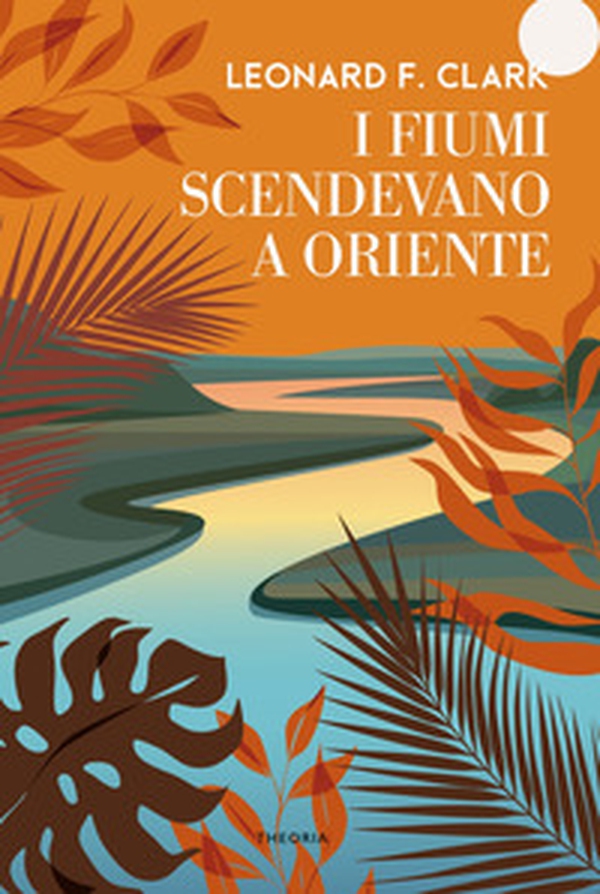 I fiumi scendevano a oriente - Librerie.coop I fiumi scendevano a oriente - Librerie.coop