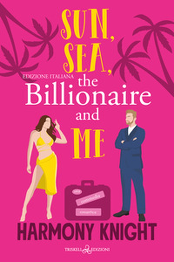 Sun, sea, the billionaire and me. Ediz. italiana - Librerie.coop Sun, sea, the billionaire and me. Ediz. italiana - Librerie.coop
