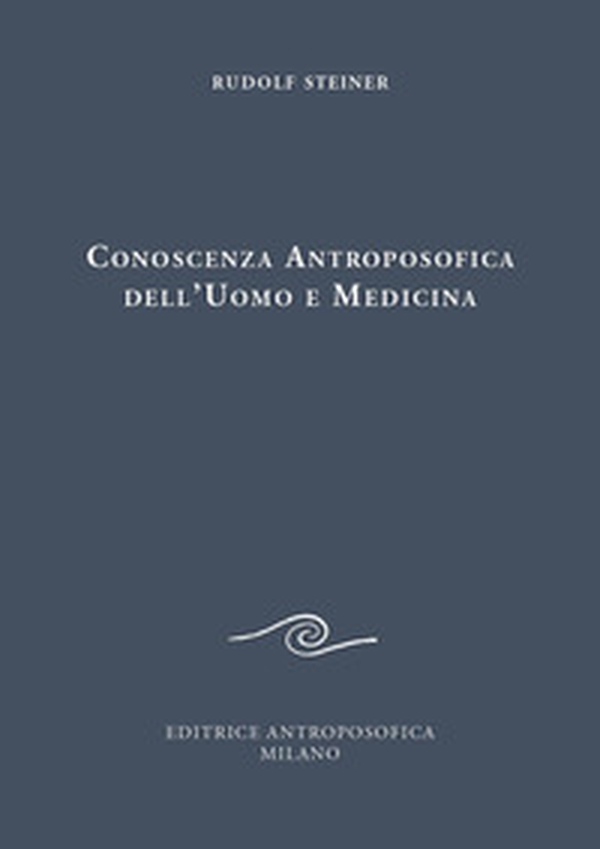 Conoscenza antroposofica dell'uomo e medicina - Librerie.coop Conoscenza antroposofica dell'uomo e medicina - Librerie.coop