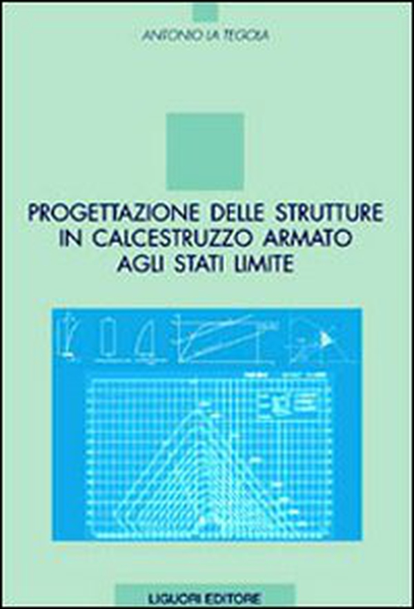Progettazione delle strutture in calcestruzzo armato agli stati limite - Librerie.coop Progettazione delle strutture in calcestruzzo armato agli stati limite - Librerie.coop