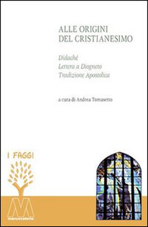 Alle origini del cristianesimo. Didaché, lettera a Diogneto, tradizione apostolica - Librerie.coop Alle origini del cristianesimo. Didaché, lettera a Diogneto, tradizione apostolica - Librerie.coop