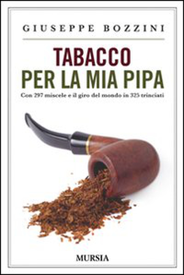 Tabacco per la mia pipa. Con 297 miscele e il giro del mondo in 325 trinciati - Librerie.coop Tabacco per la mia pipa. Con 297 miscele e il giro del mondo in 325 trinciati - Librerie.coop