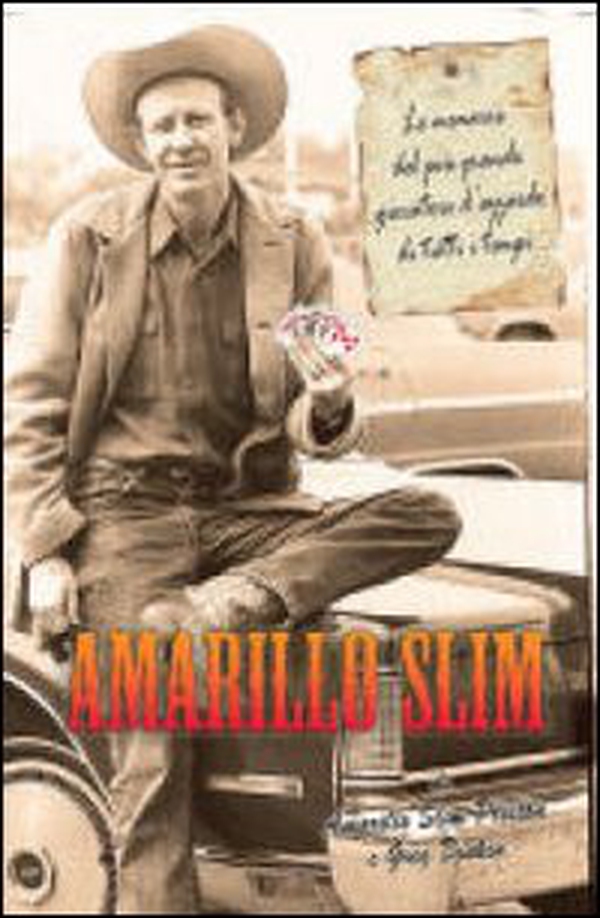 Amarillo Slim. Le memorie del più grande giocatore d'azzardo di tutti i tempi - Librerie.coop Amarillo Slim. Le memorie del più grande giocatore d'azzardo di tutti i tempi - Librerie.coop