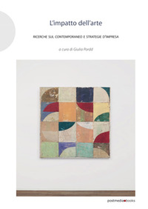 L'impatto dell'arte. Ricerche sul contemporaneo e strategie d'impresa - Librerie.coop L'impatto dell'arte. Ricerche sul contemporaneo e strategie d'impresa - Librerie.coop