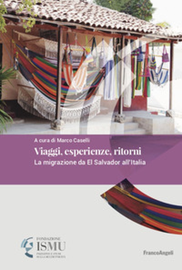 Viaggi, esperienze, ritorni. La migrazione da El Salvador all'Italia - Librerie.coop Viaggi, esperienze, ritorni. La migrazione da El Salvador all'Italia - Librerie.coop