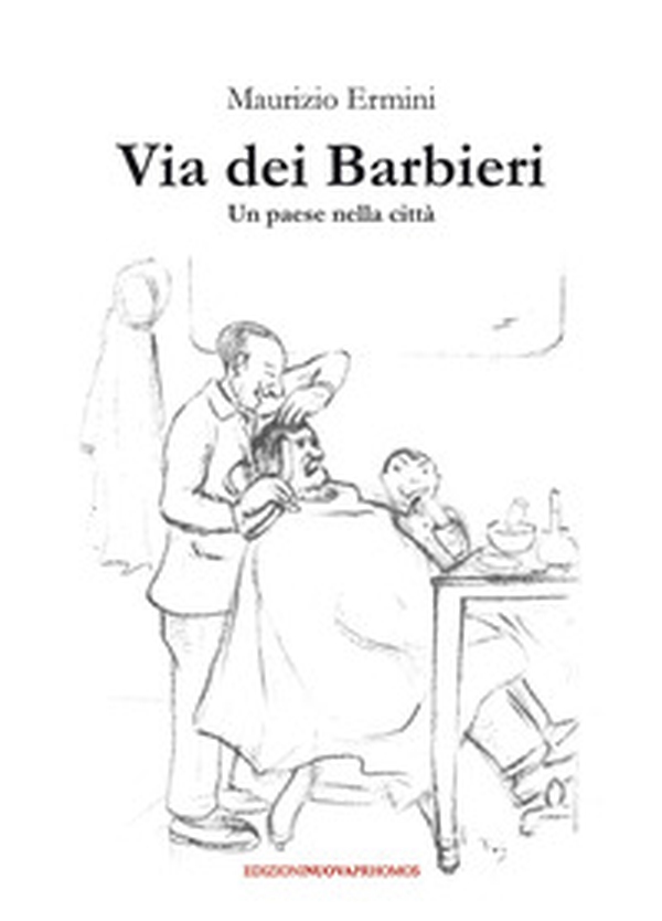 Via dei Barbieri. Un paese nella città - Librerie.coop Via dei Barbieri. Un paese nella città - Librerie.coop