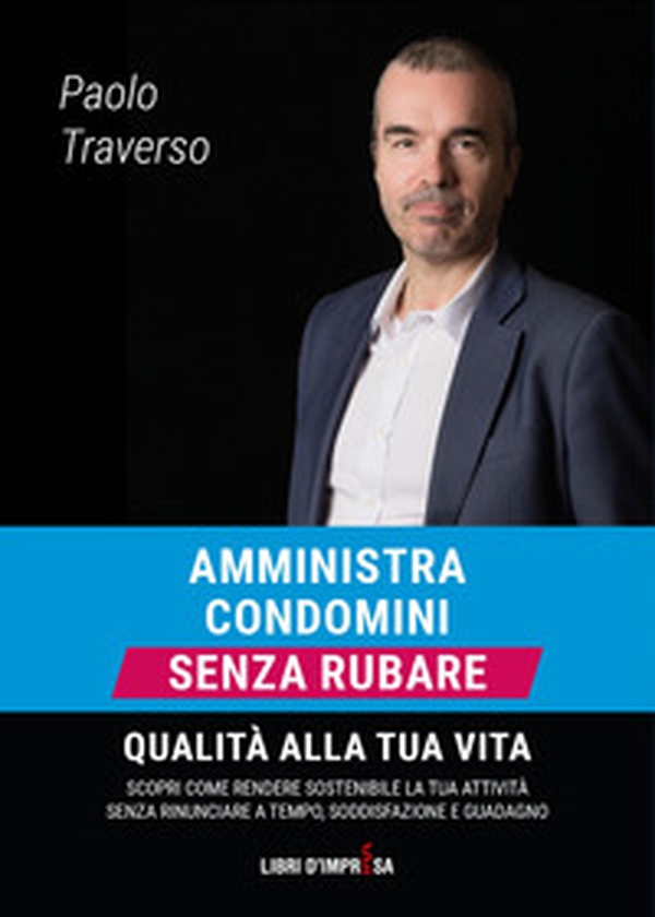 Amministra condomini senza rubare qualità alla tua vita. Scopri come rendere sostenibile la tua attività senza rinunciare a tempo, soddisfazione e guadagno - Librerie.coop Amministra condomini senza rubare qualità alla tua vita. Scopri come rendere sostenibile la tua attività senza rinunciare a tempo, soddisfazione e guadagno - Librerie.coop
