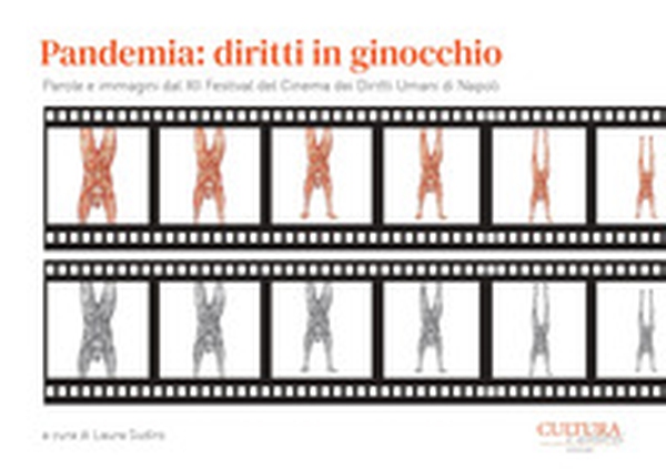 Pandemia: diritti in ginocchio. Parole e immagini dal 12º Festival del cinema dei diritti umani di Napoli - Librerie.coop Pandemia: diritti in ginocchio. Parole e immagini dal 12º Festival del cinema dei diritti umani di Napoli - Librerie.coop