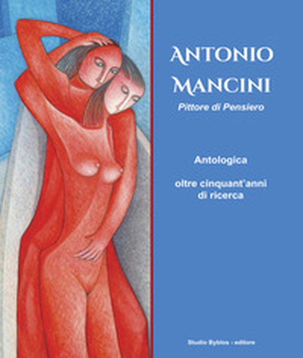 Antonio Mancini. Pittore di pensiero. Antologica oltre cinquant'anni di ricerca - Librerie.coop Antonio Mancini. Pittore di pensiero. Antologica oltre cinquant'anni di ricerca - Librerie.coop