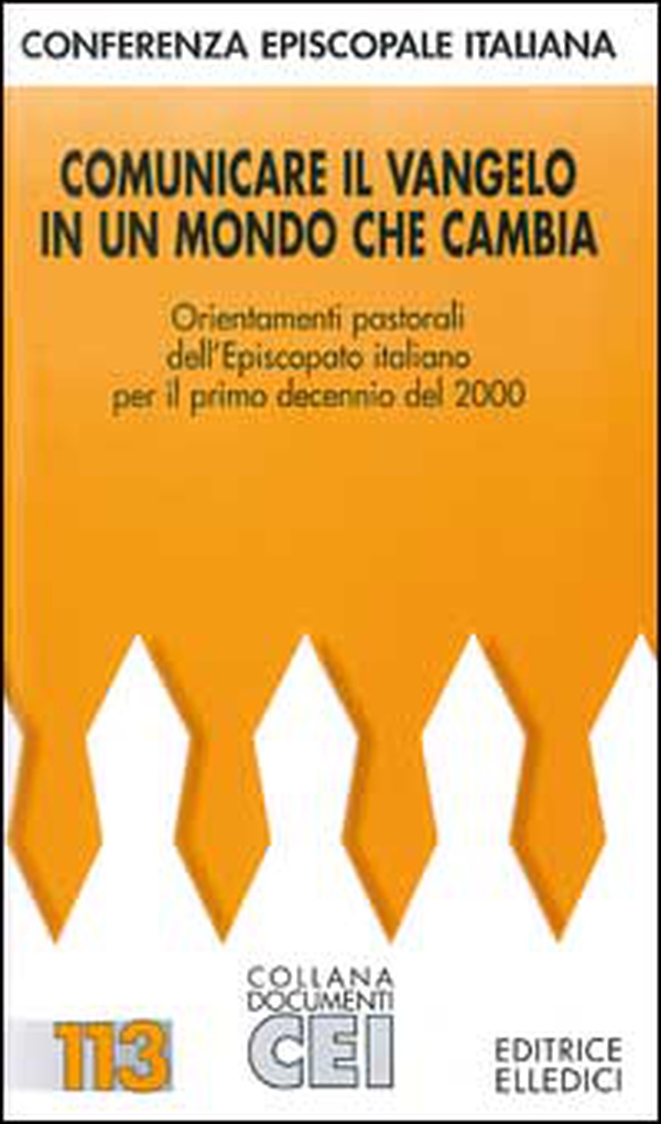 Comunicare il Vangelo in un mondo che cambia. Orientamenti pastorali dell'episcopato italiano per il primo decennio del 2000 - Librerie.coop Comunicare il Vangelo in un mondo che cambia. Orientamenti pastorali dell'episcopato italiano per il primo decennio del 2000 - Librerie.coop