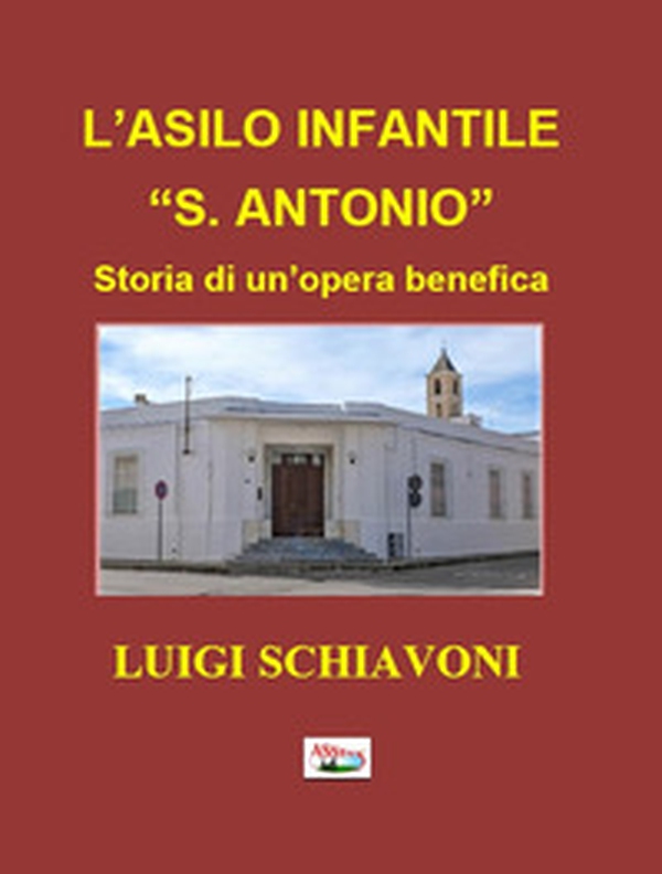 L'asilo infantile «S. Antonio» Storia di un'opera benefica - Librerie.coop L'asilo infantile «S. Antonio» Storia di un'opera benefica - Librerie.coop