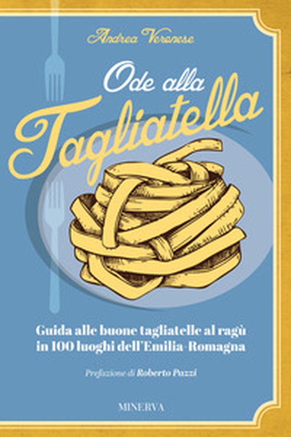 Ode alla tagliatella. Guida alle buone tagliatelle al ragù in 100 luoghi dell'Emilia-Romagna - Librerie.coop Ode alla tagliatella. Guida alle buone tagliatelle al ragù in 100 luoghi dell'Emilia-Romagna - Librerie.coop